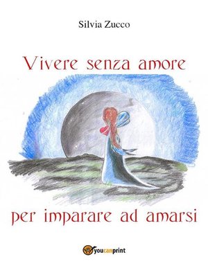 cover image of Vivere senza amore per imparare ad amarsi